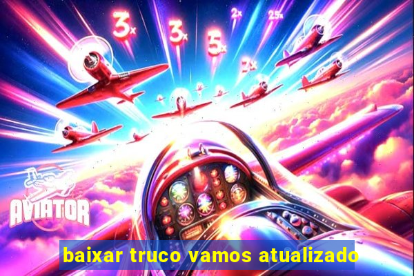 baixar truco vamos atualizado